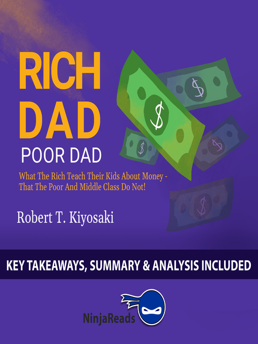 Cover image for Summary of Rich Dad Poor Dad: What the Rich Teach Their Kids About Money That the Poor and Middle Class Do Not! by Robert T. Kiyosaki